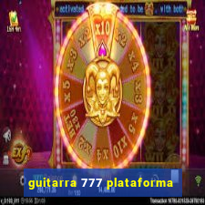 guitarra 777 plataforma